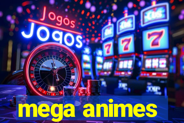 mega animes